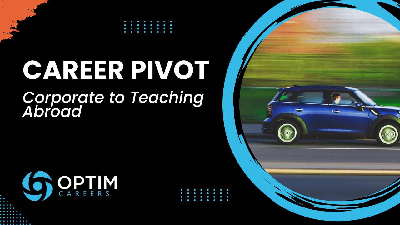 Career Pivot Strategies: Transitioning from Corporate Jobs to Teaching Abroad