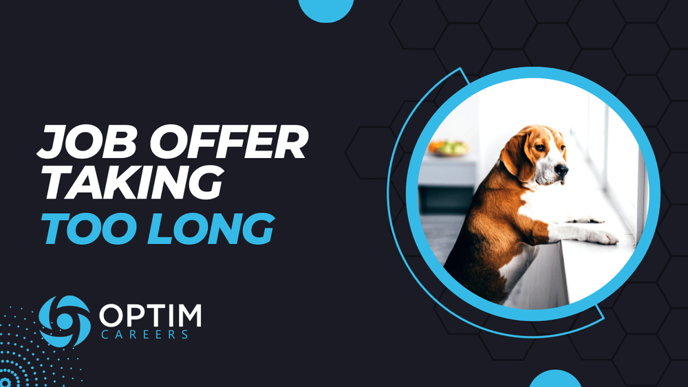 Job Offer Taking Too Long [Here’s Why] — Optim Careers