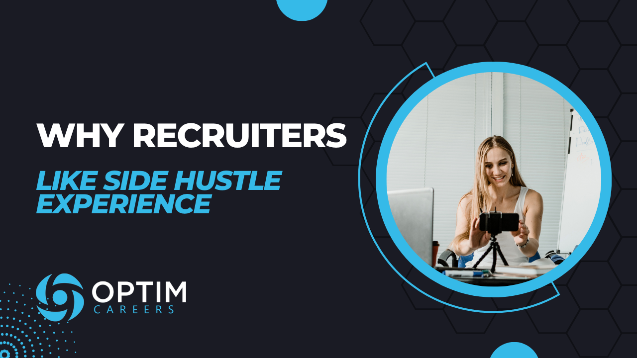 Why Recruiters Appreciate Candidates With Side Hustle Experience