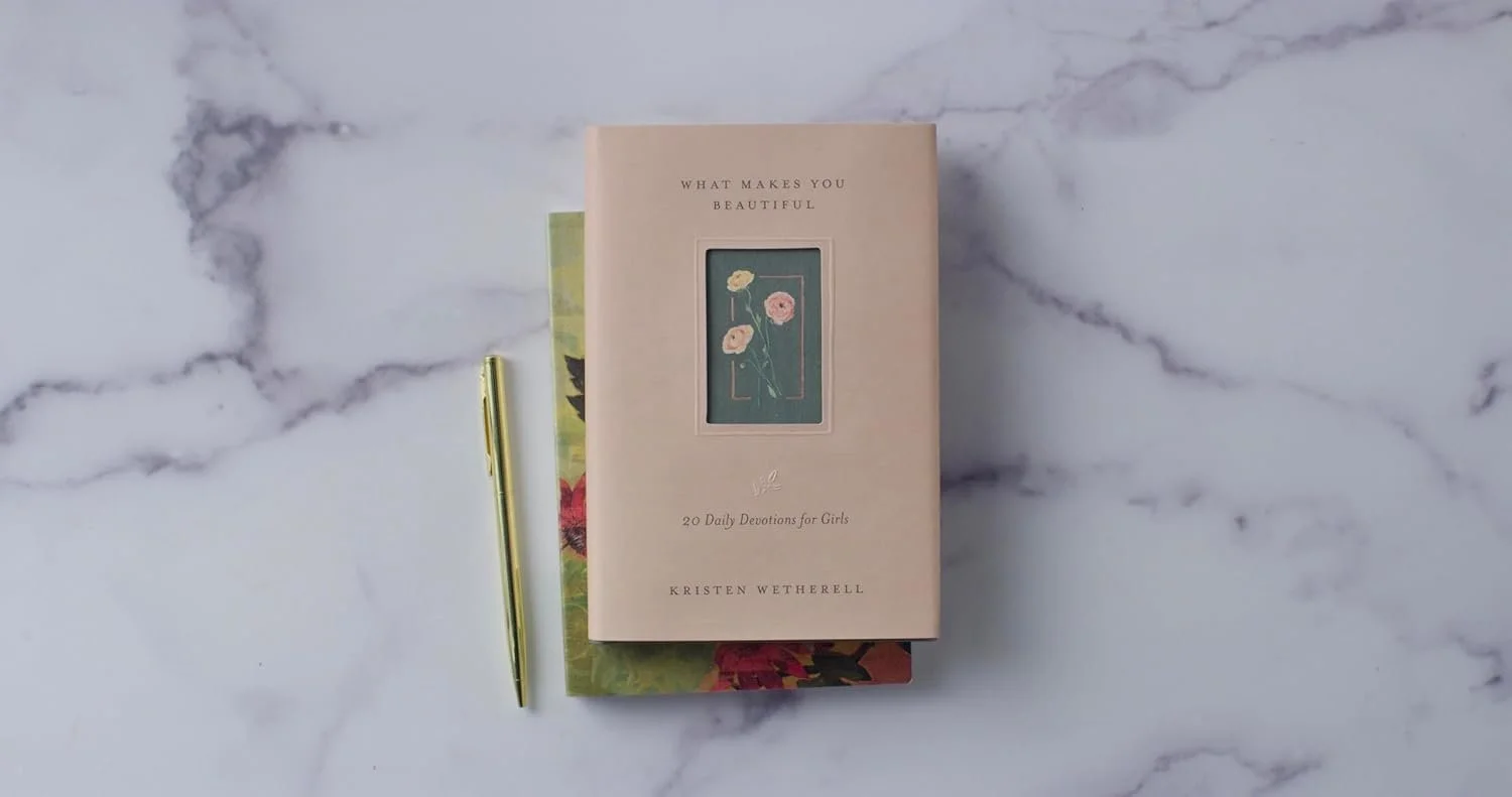What Makes You Beautiful: Devotions for Girls