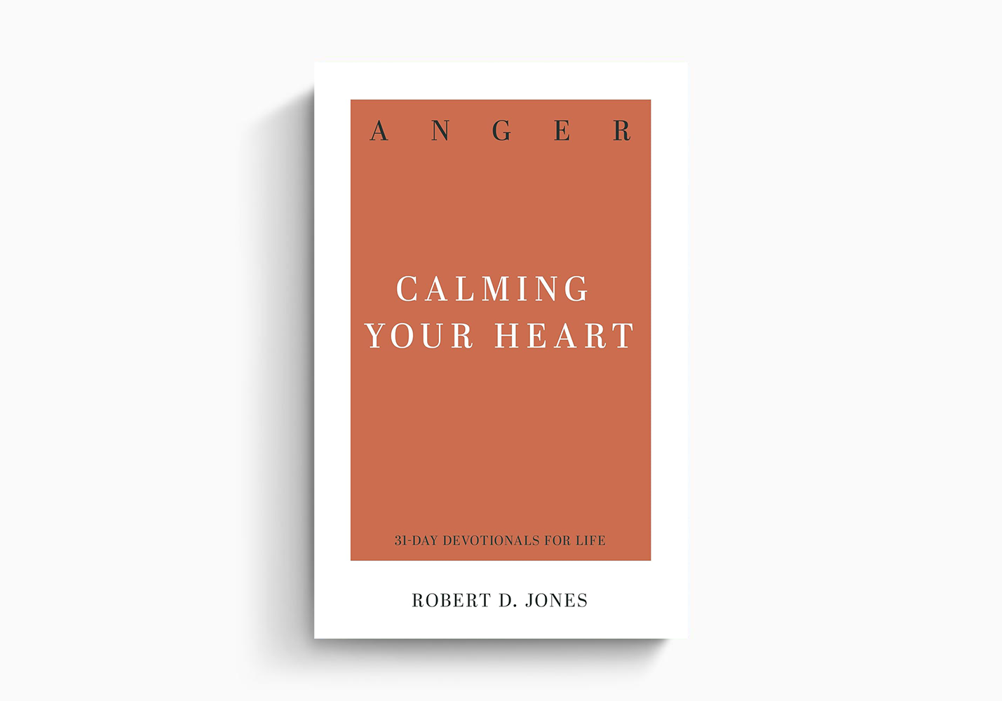 Anger: Calming Your Heart