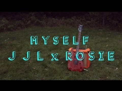 J J L &amp; Rosie - Myself (Music Video)