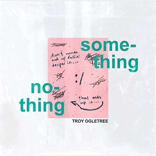 Troy Ogletree - Something Nothing