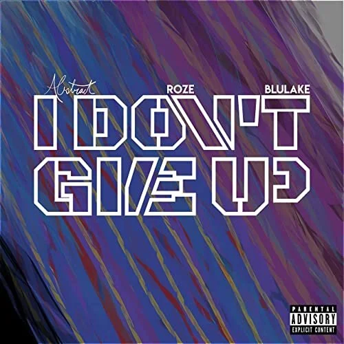 Abstract - I Don’t Give Up (feat. RoZe)