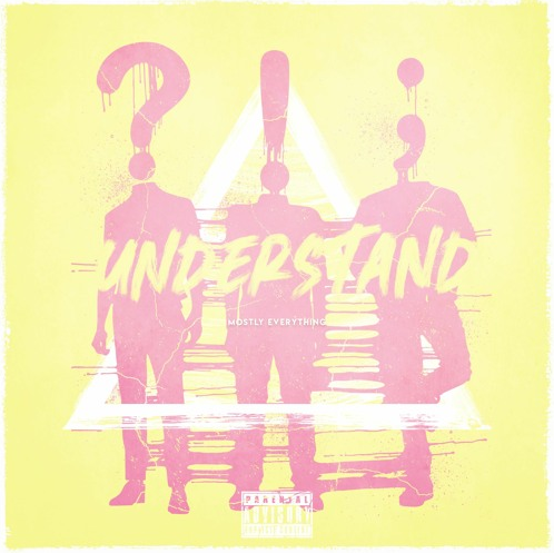 MostlyEverything - “Understand)