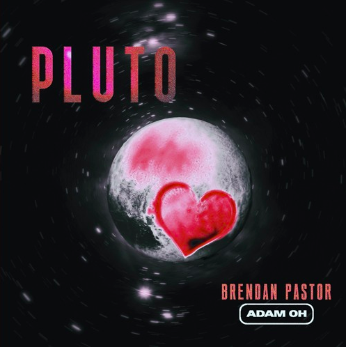 Adam Oh &amp; Brendan Pastor - Pluto