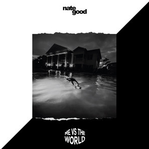Nate Good - “Me Vs the World”