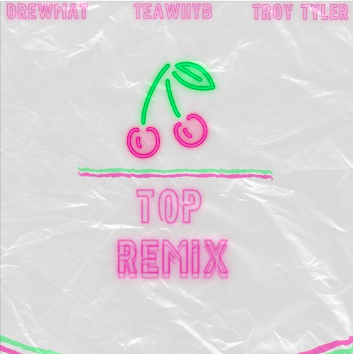 TeawhYB - Cherry On Top (feat. Drewmat &amp; Troy Tyler)