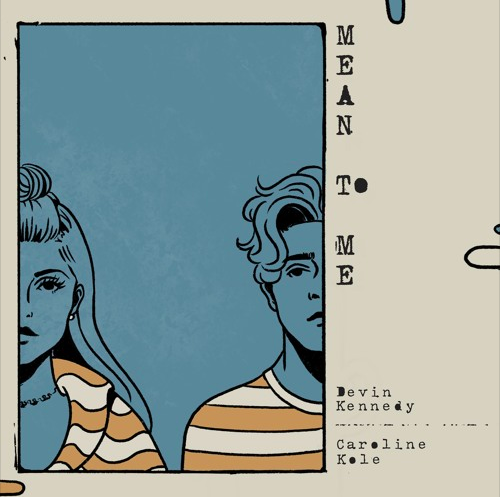 Devin Kennedy &amp; Caroline Kole - Mean to Me