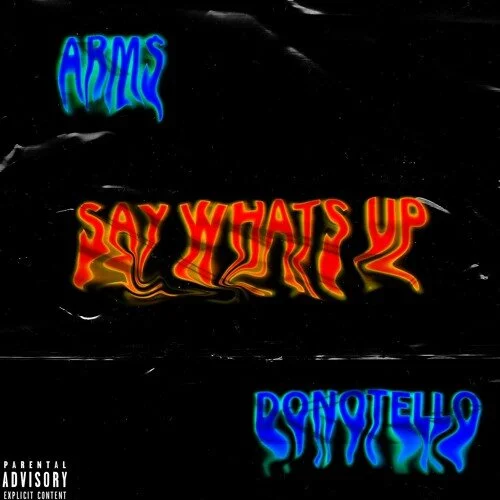Arm$ - Say What’s Up (feat. DONOTELLO)