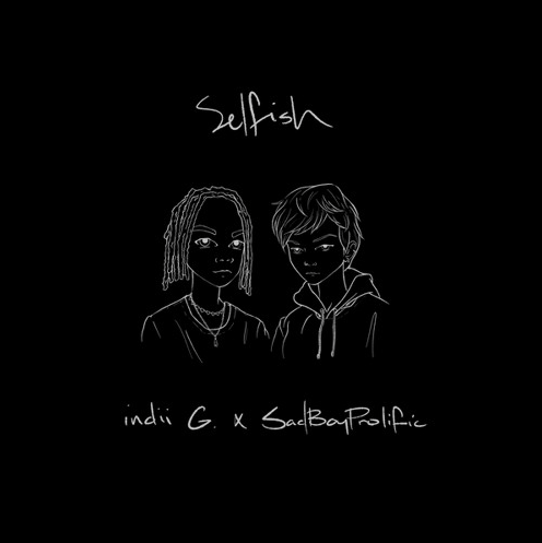 Indii G. - Selfish (feat. SadBoyProlific)