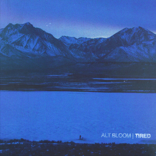 Alt Bloom - Tired