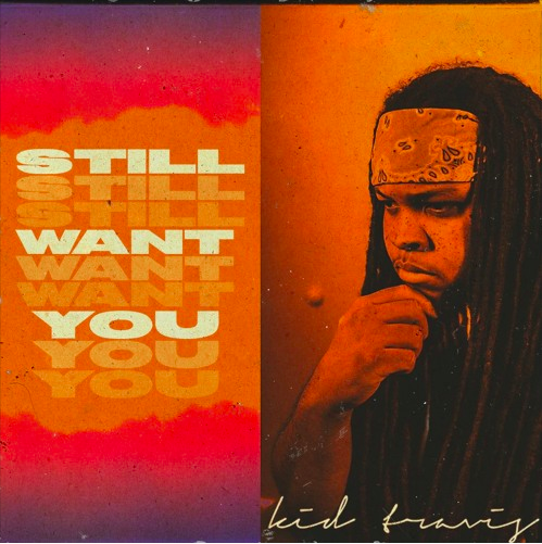 Kid Travis - still want you
