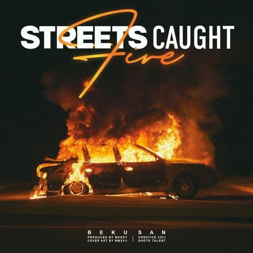 Beku San - STREETS CAUGHT FIRE
