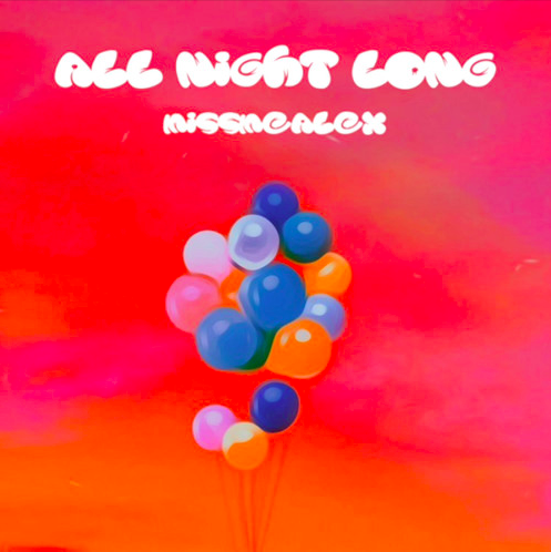 MISSMEALEX’s Latest ‘All Night Long’ Is An Instant Go-To For Your Summer Parties This Year