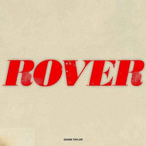GIANNI TAYLOR’s ‘ROVER’ is the Perfect Party Soundtrack