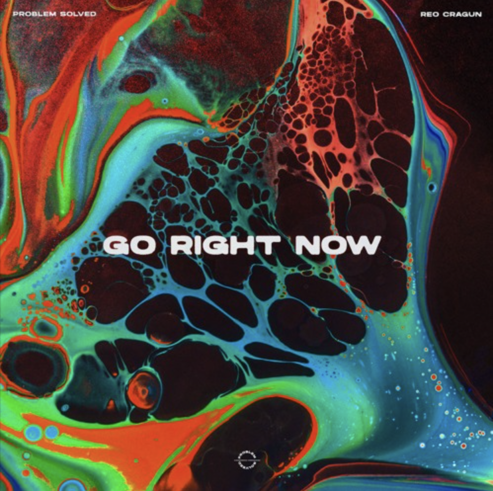 problem solved and Reo Cragun Team Up For Upbeat Banger, ‘Go Right Now’