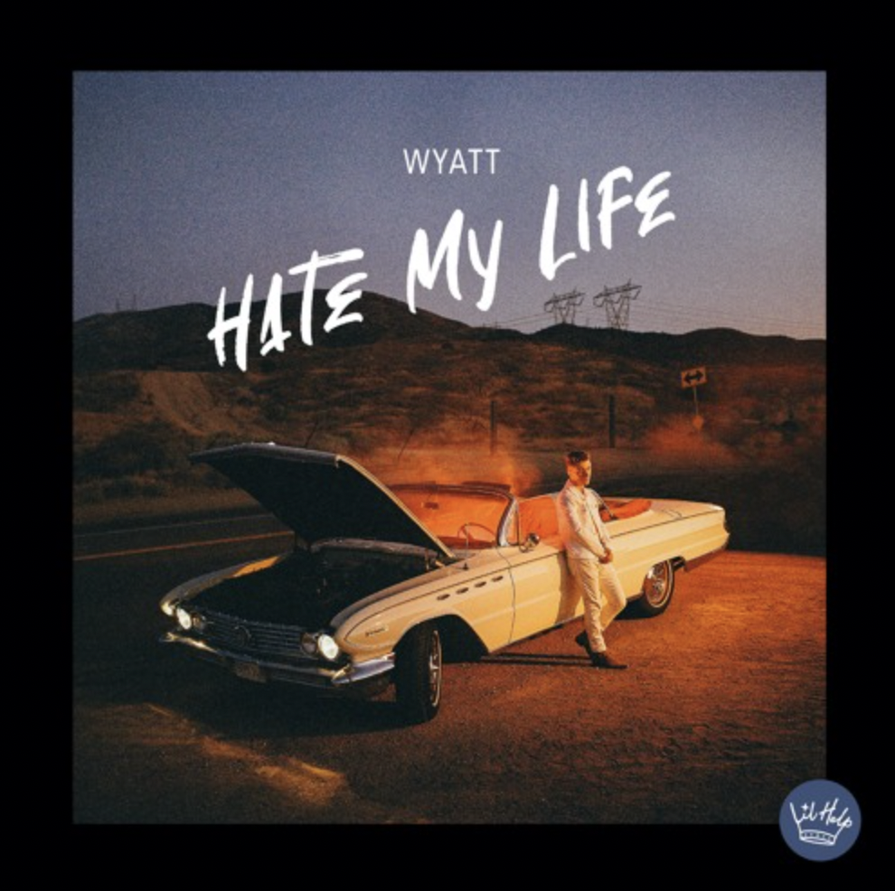 wyatt Impresses With His Latest, ‘Hate My Life’