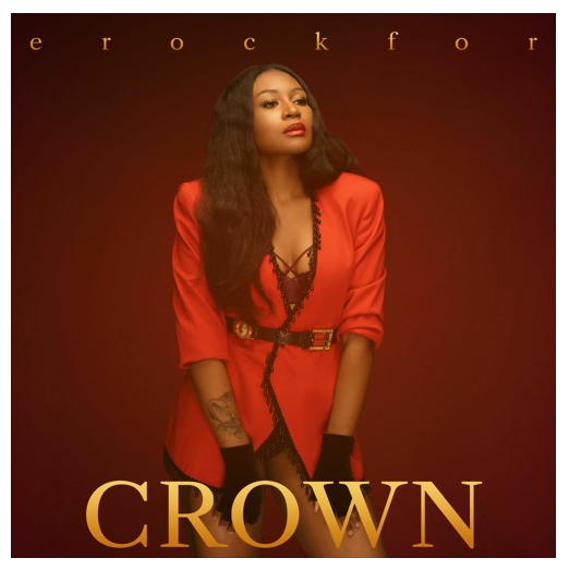 Erockfor Surprises Us With Her New Indie Masterpiece Titled “Crown”