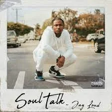 Jay loud Impresses us with his new Ep “Soul Talk” 