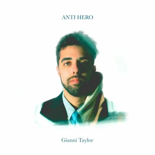 Gianni Taylor Leaves It All On The Table With His New Release “Anti Hero” Hosted By BangerOfTheDay