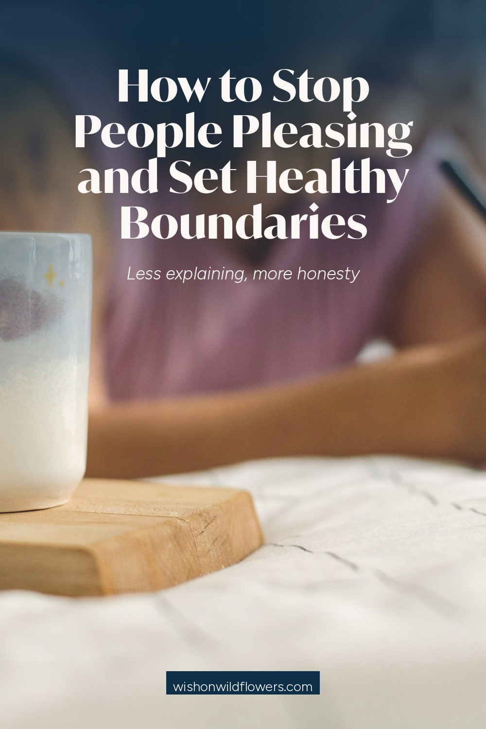 How to Stop People Pleasing, Set Healthy Boundaries, and Protect Your Peace
