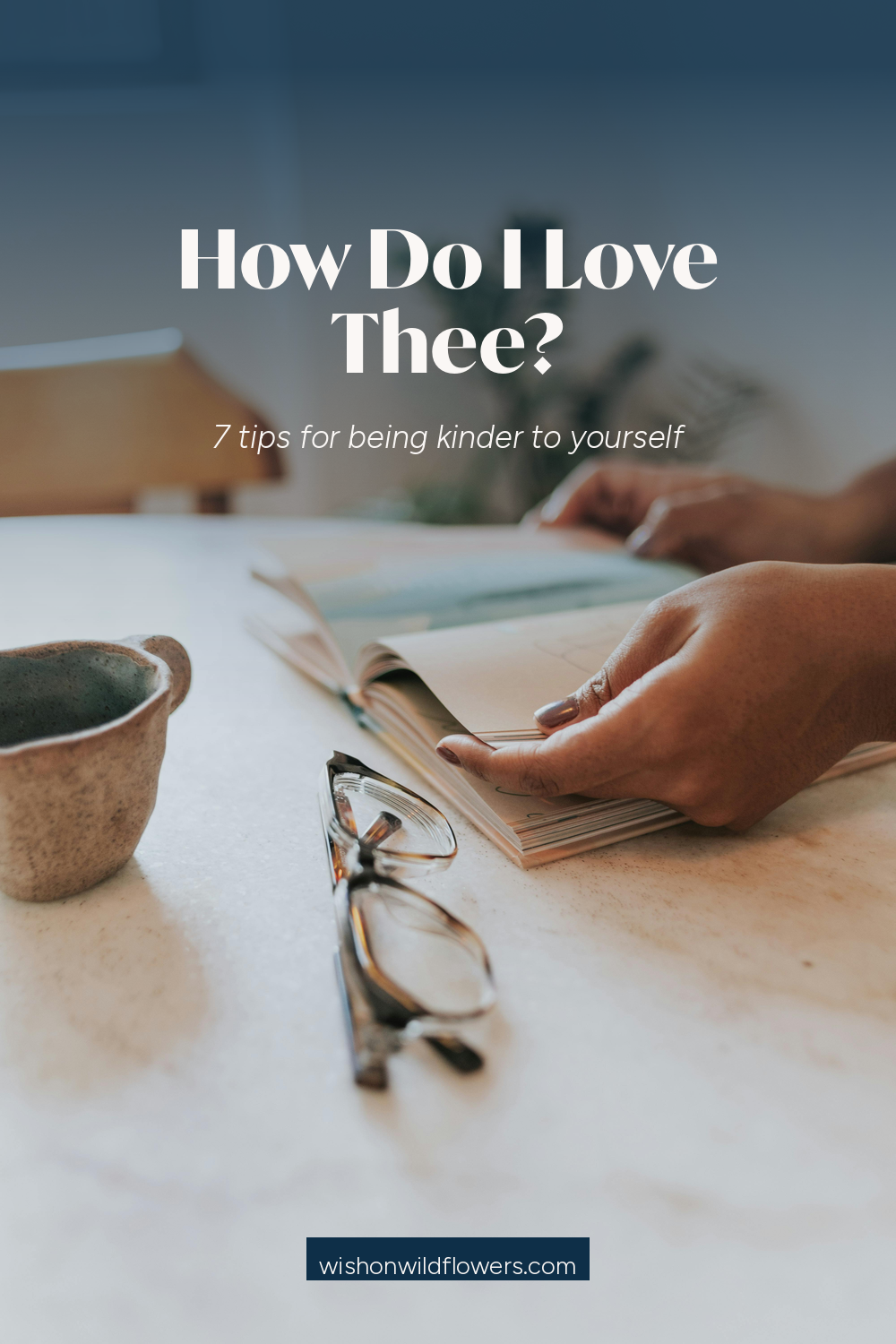 How Do I Love Thee? 7 Tips for Being Kinder to Yourself