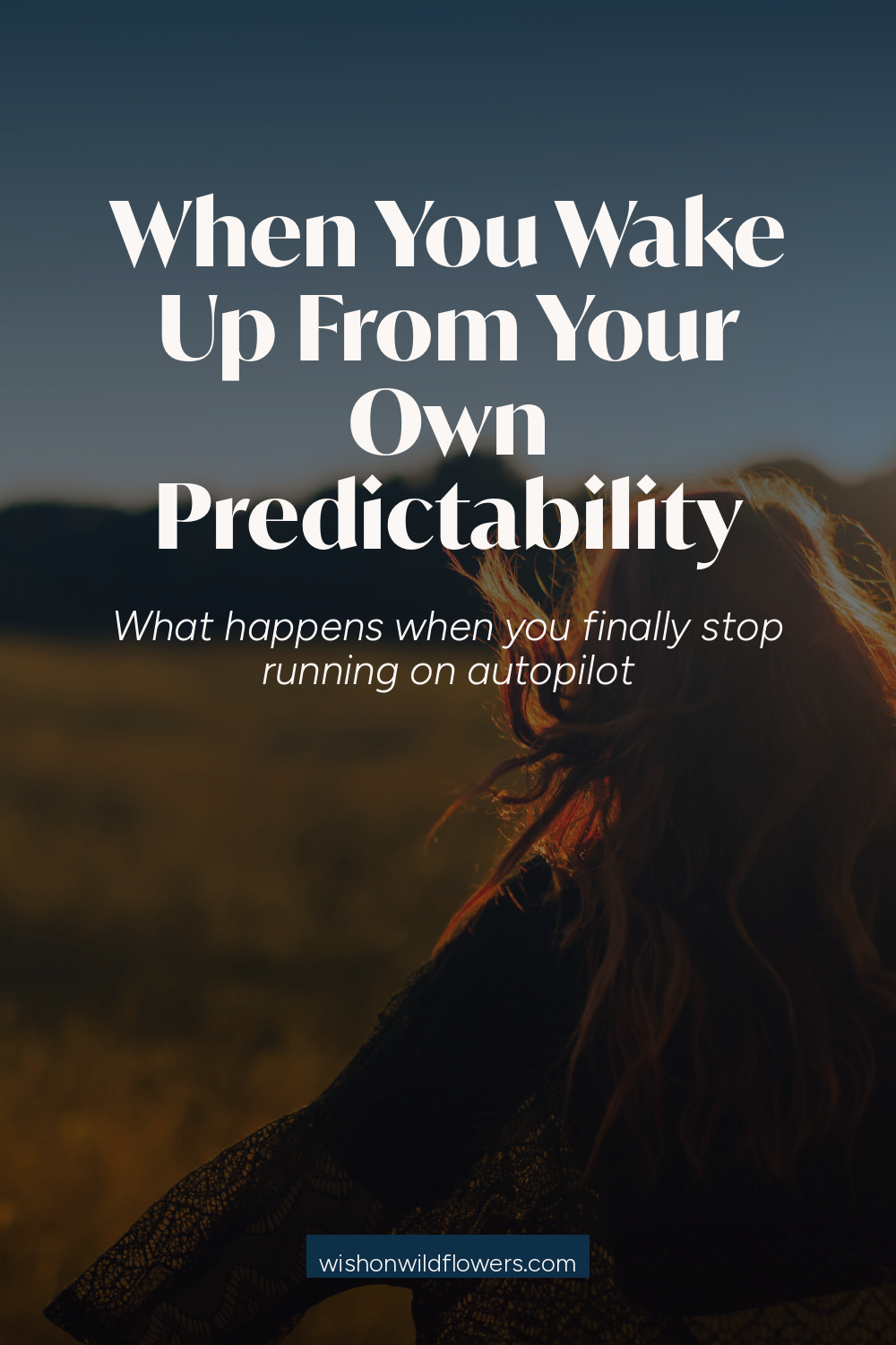 When You Wake Up From Your Own Predictability