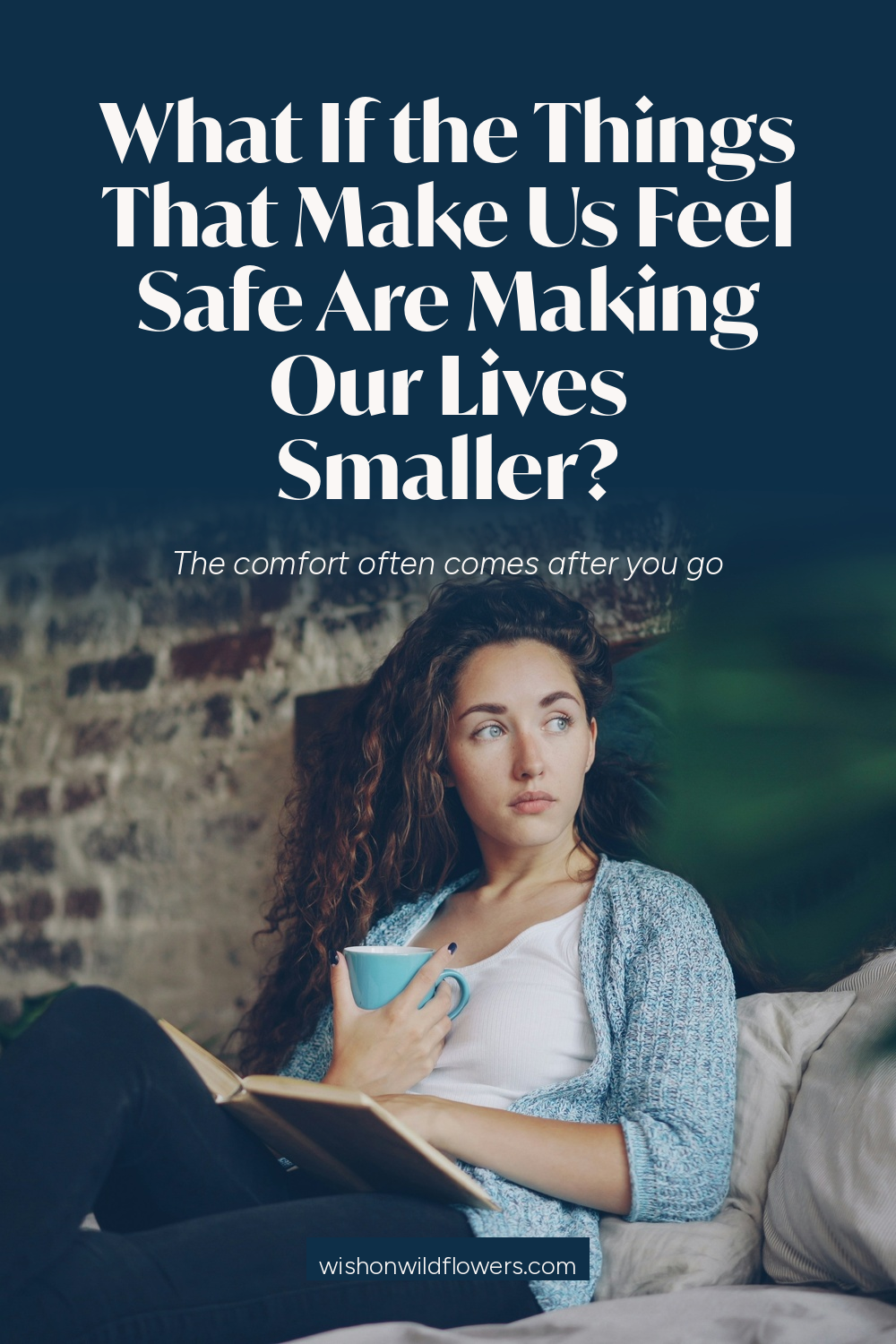 What If the Things That Make Us Feel Safe Are Making Our Lives Smaller?