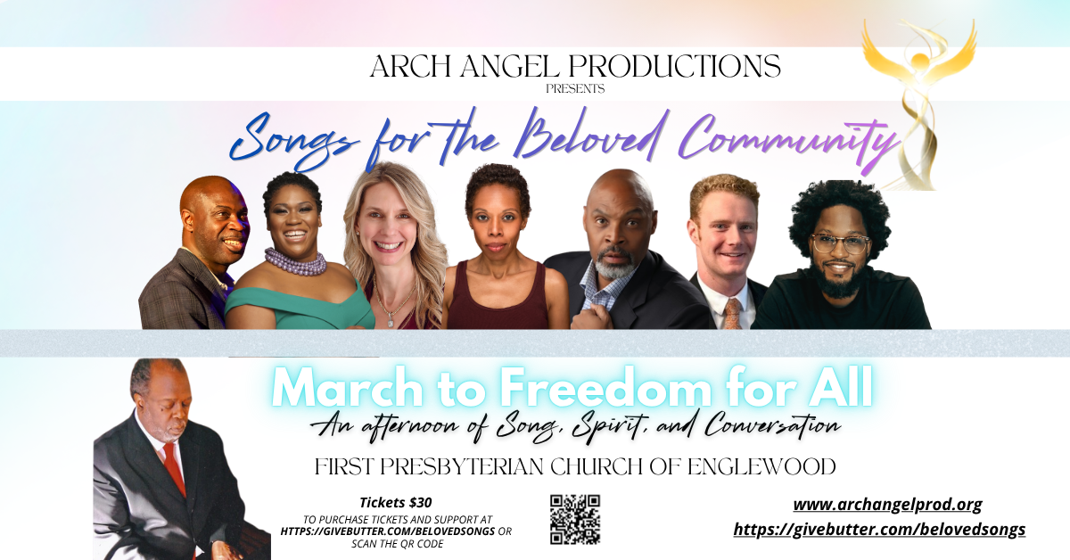       
  
    March to Freedom for All  Arch Angel Productions invites you to the first live event of the 2026-27 season of  Songs for the Beloved Community , an afternoon of extraordinary music, powerful words, and community conversation.  At the he