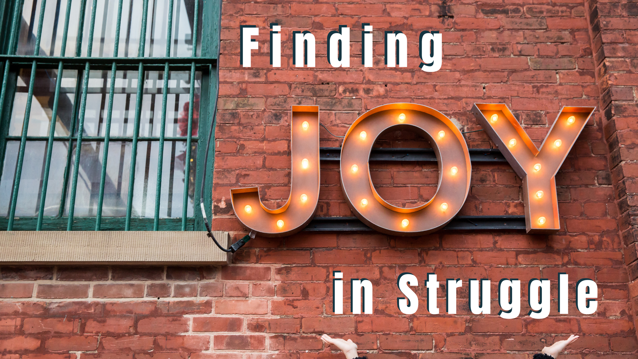 Finding Joy in Struggles