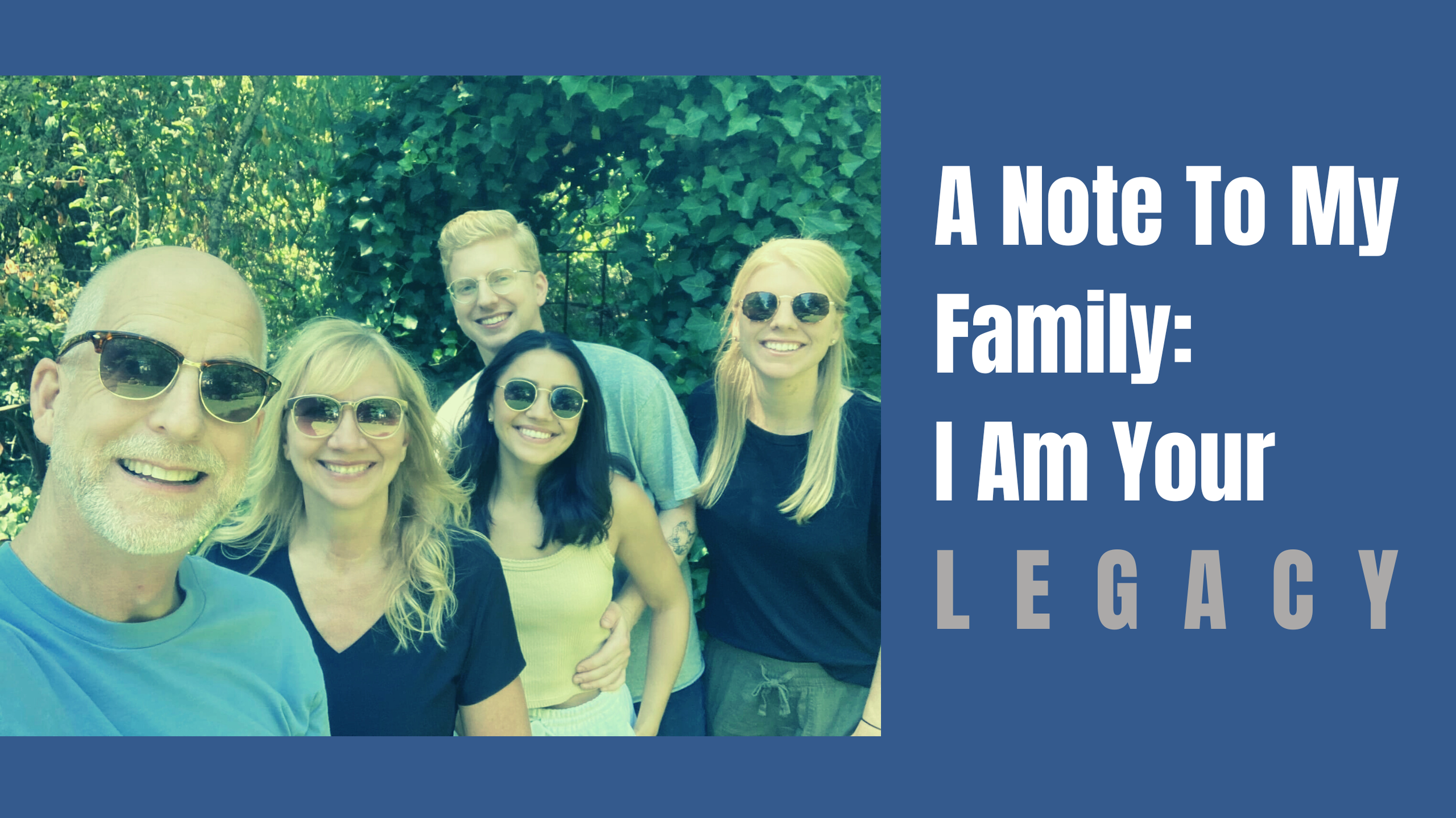 A Note To My Family: I Am Your Legacy