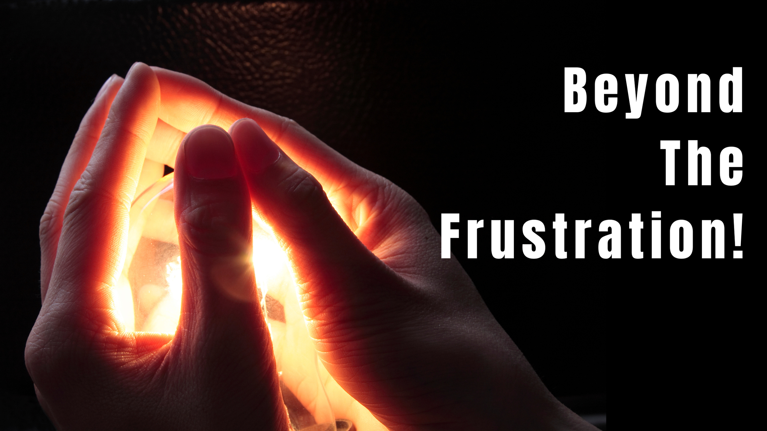 Beyond The Frustration