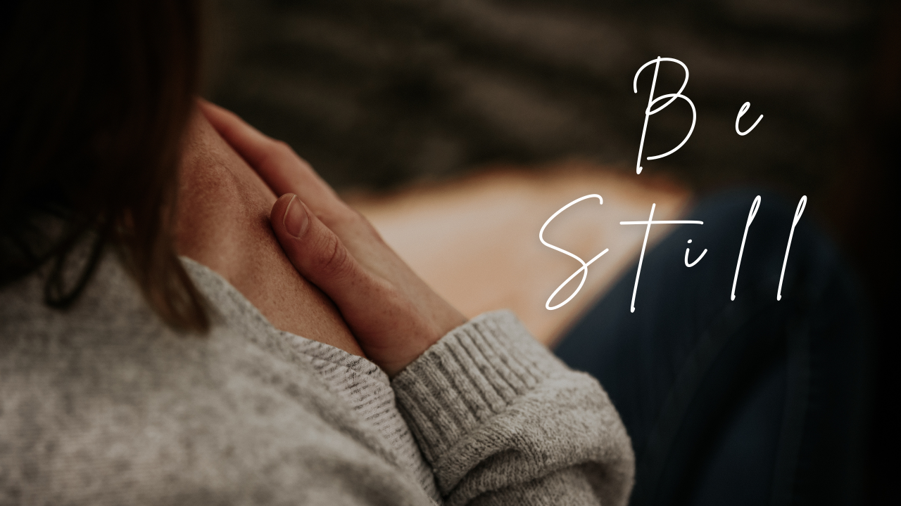 Be Still