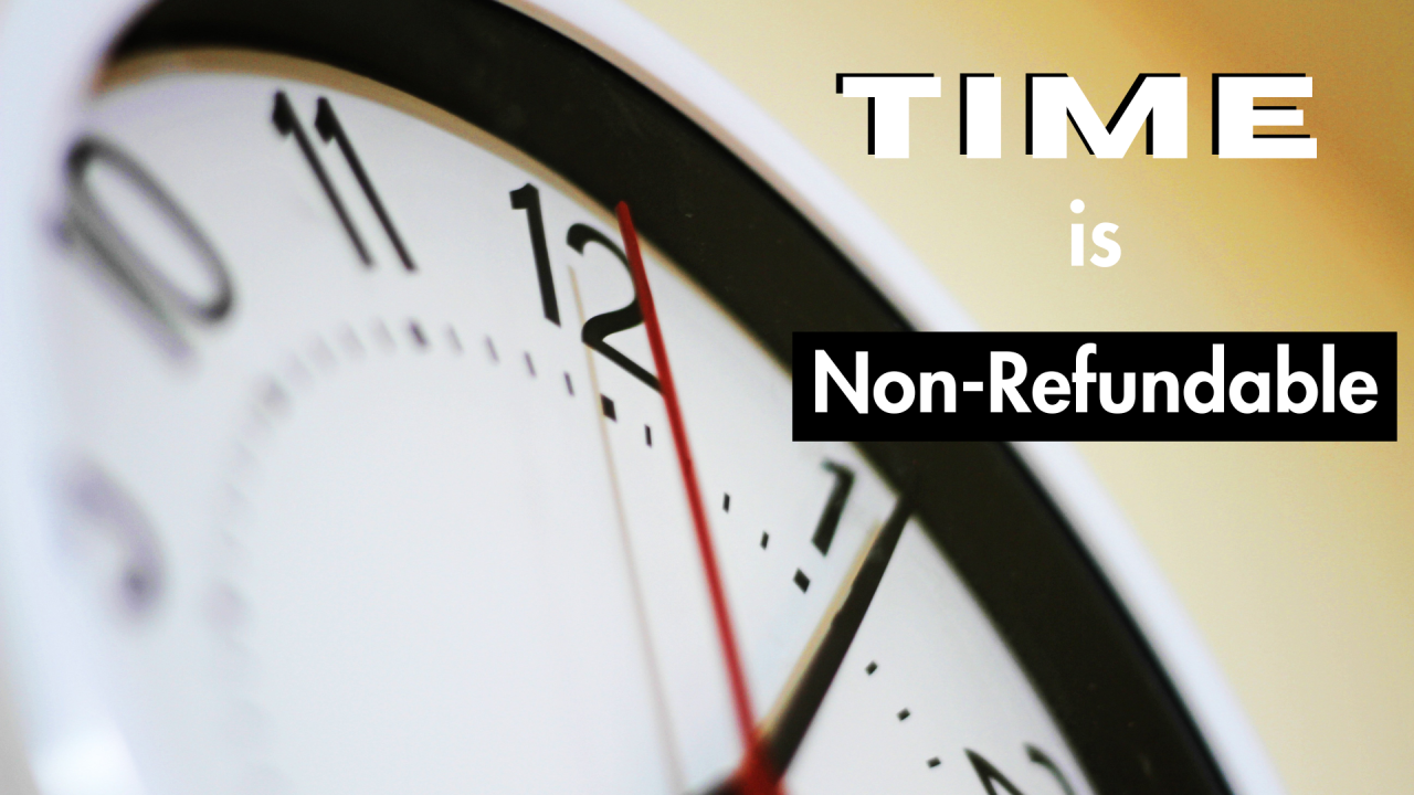 Time Is Non-Refundable