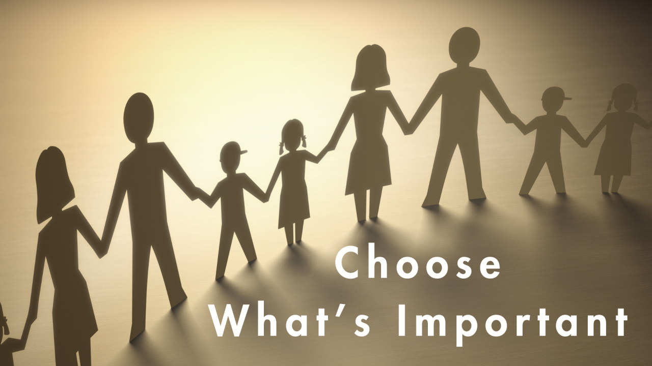 Choose What’s Important