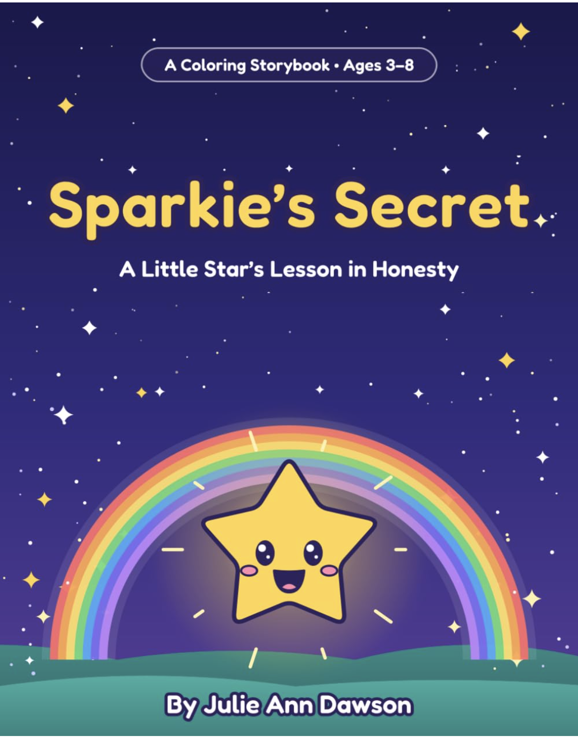 Cover of Sparkie’s Secret: A Little Star’s Lesson in Honesty by Julie Ann Dawson. A cheerful, smiling yellow star shines beneath a colorful rainbow against a magical purple night sky filled with twinkling stars. A heartwarming children’s story