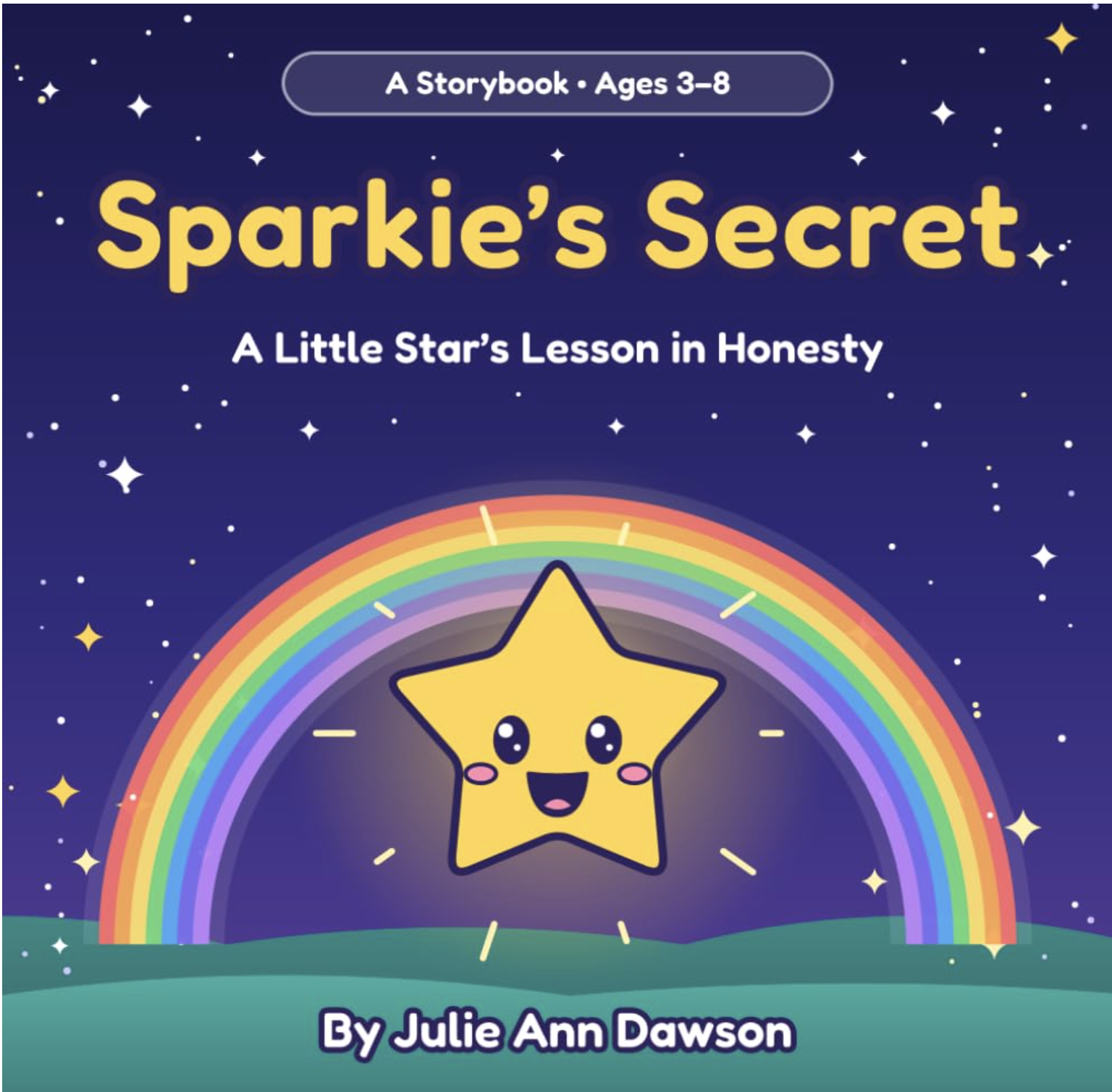 Book cover of *Sparkie’s Secret: A Little Star’s Lesson in Honesty* by Julie Ann Dawson. A cheerful, smiling yellow star shines beneath a colorful rainbow against a magical purple night sky filled with twinkling stars. A heartwarming children’s story