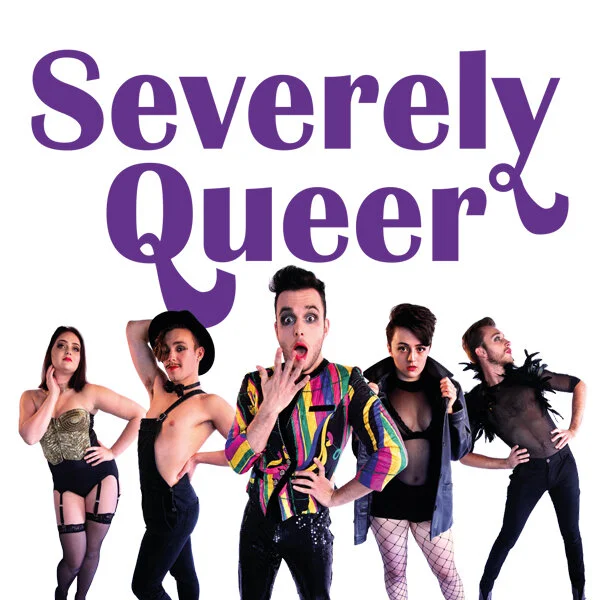 Severely Queer: A Little Gay Cabaret - 2019