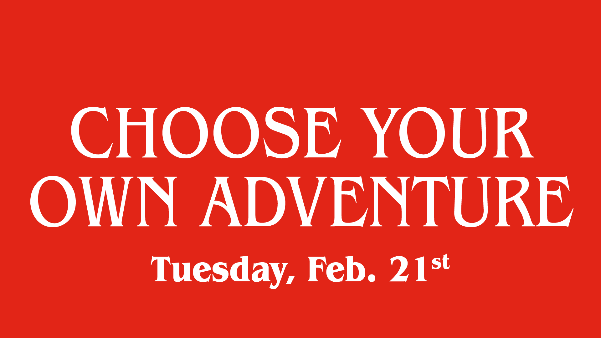 Choose Your Own Adventure