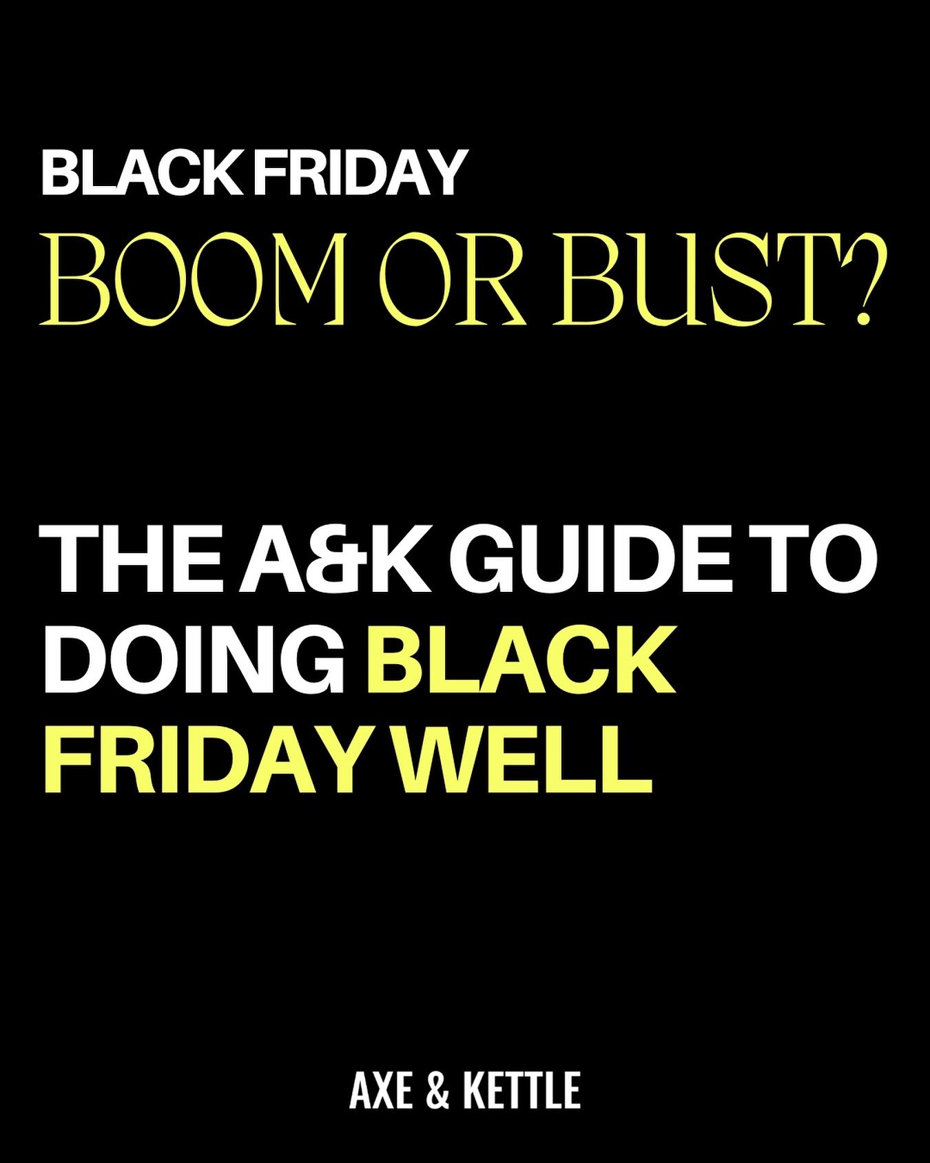 THE A&amp;K GUIDE TO DOING BLACK FRIDAY WELL&nbsp;

As digital marketers, Black Friday is a major event &mdash; but the phenomenon is complex for luxury brands and should be handled with plenty of care and thought. While BFCM brings in massive revenu