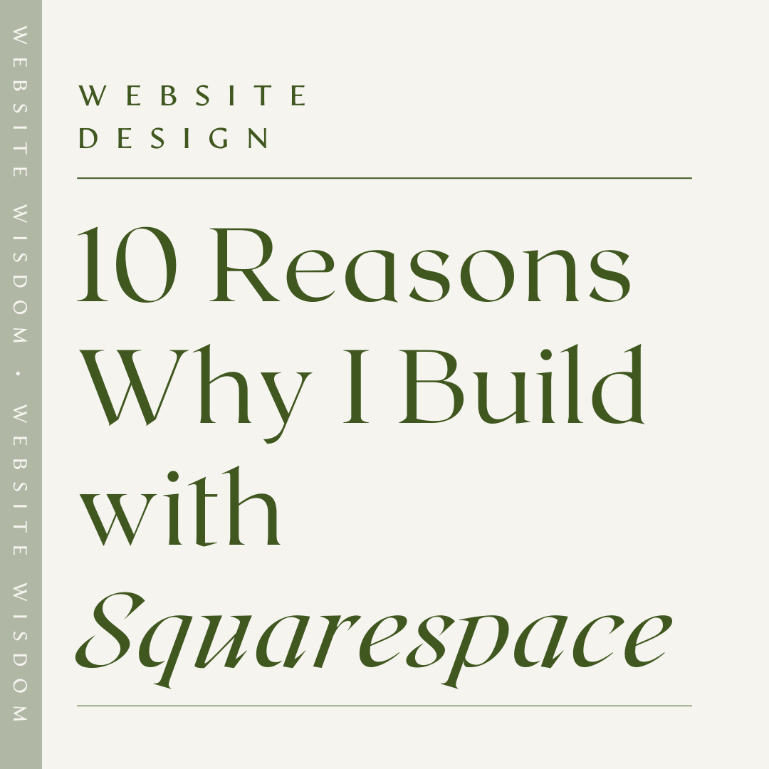10 Reasons Why I Build With Squarespace