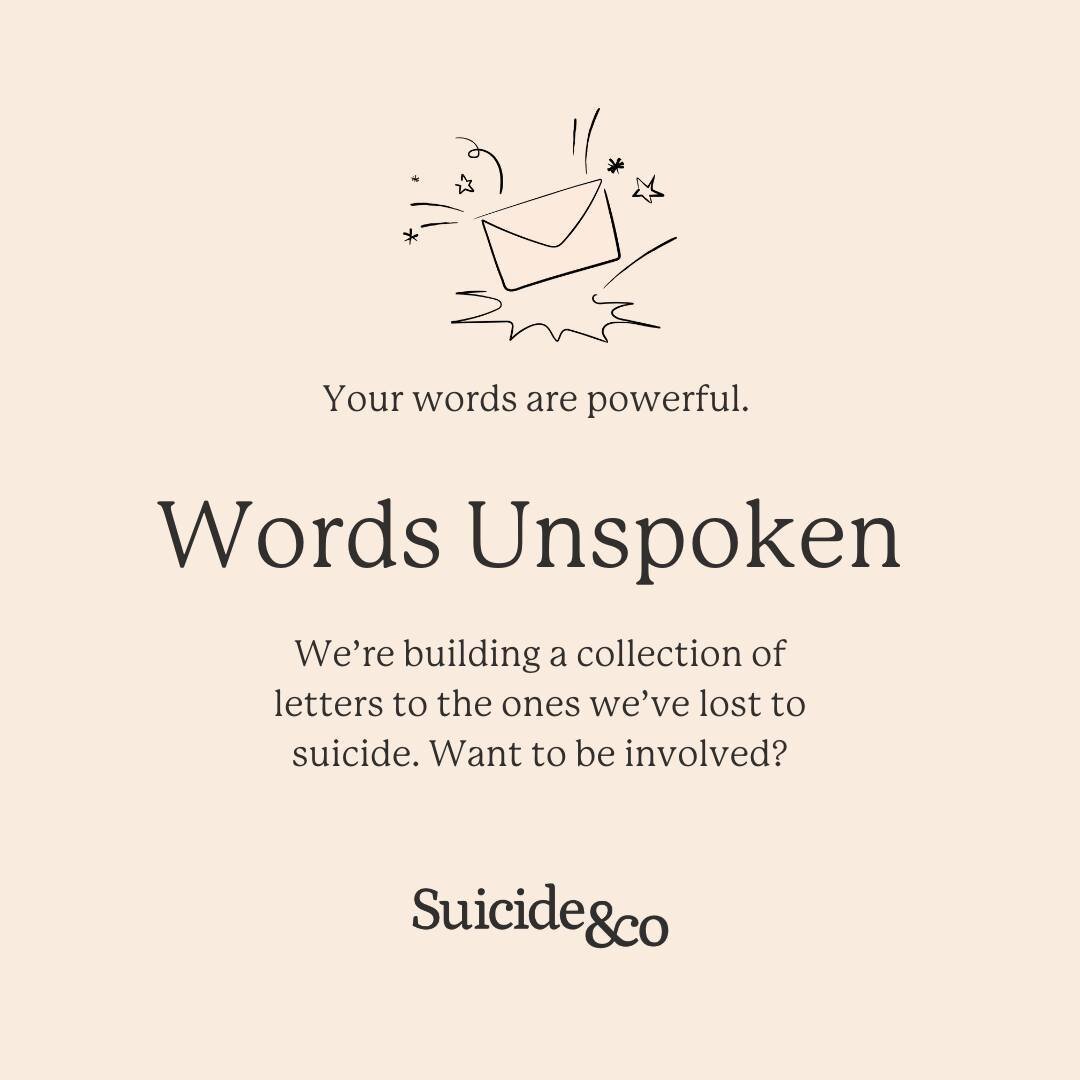 Shared experiences create a safe space for others to share their stories and enable us to have powerful, meaningful conversations. 

Losing someone to suicide often leaves us searching for answers, staring at blank pages trying to navigate this diffi
