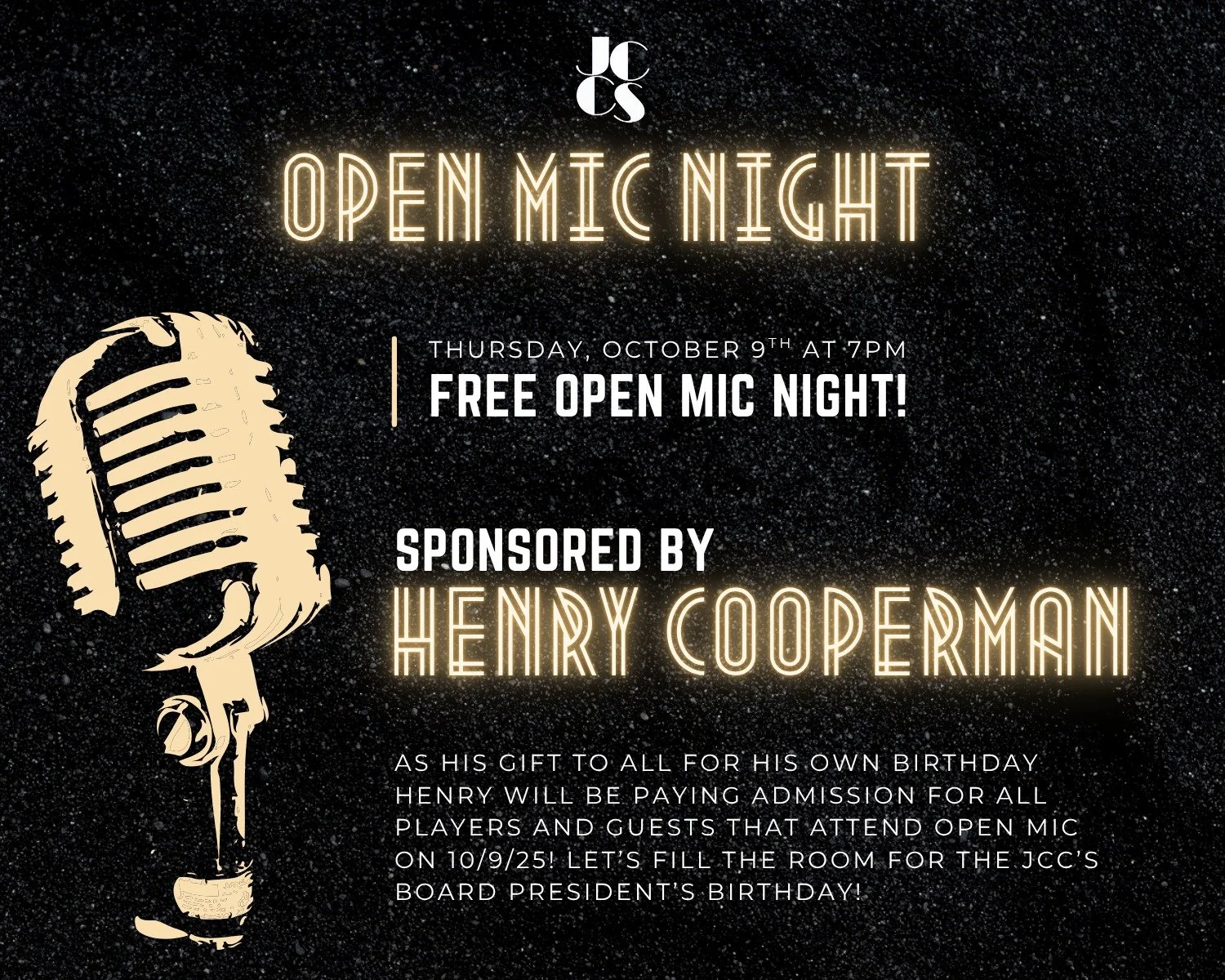 🎶FREE OPEN MIC NIGHT!!!🎤

⭐As his gift to all for his own birthday Henry will be paying admission for all players and guests that attend open mic on 10/9/25! Let&rsquo;s fill the room for the JCC&rsquo;s Board President&rsquo;s Birthday!