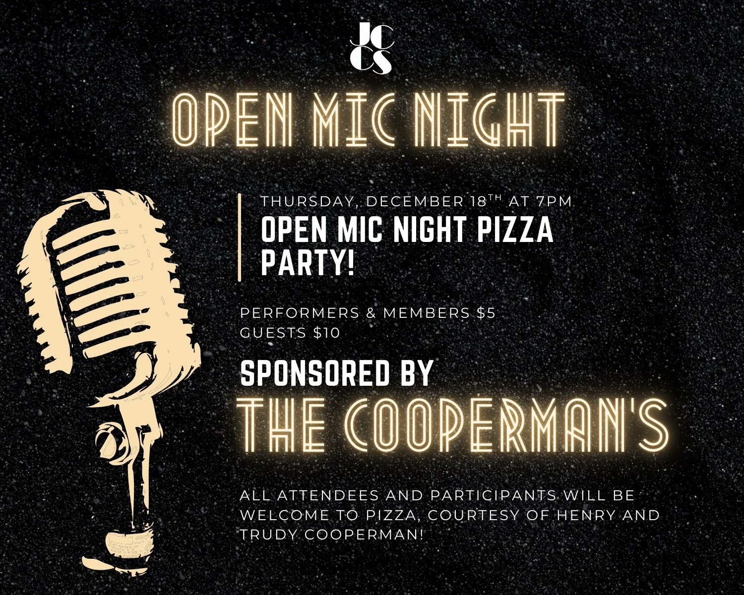 To celebrate the last Open Mic Night of the year at the JCC, President Henry Cooperman and Trudy Cooperman will be providing pizza for all participants and attendees! Please join us for this special night of music and community! One last opportunity 