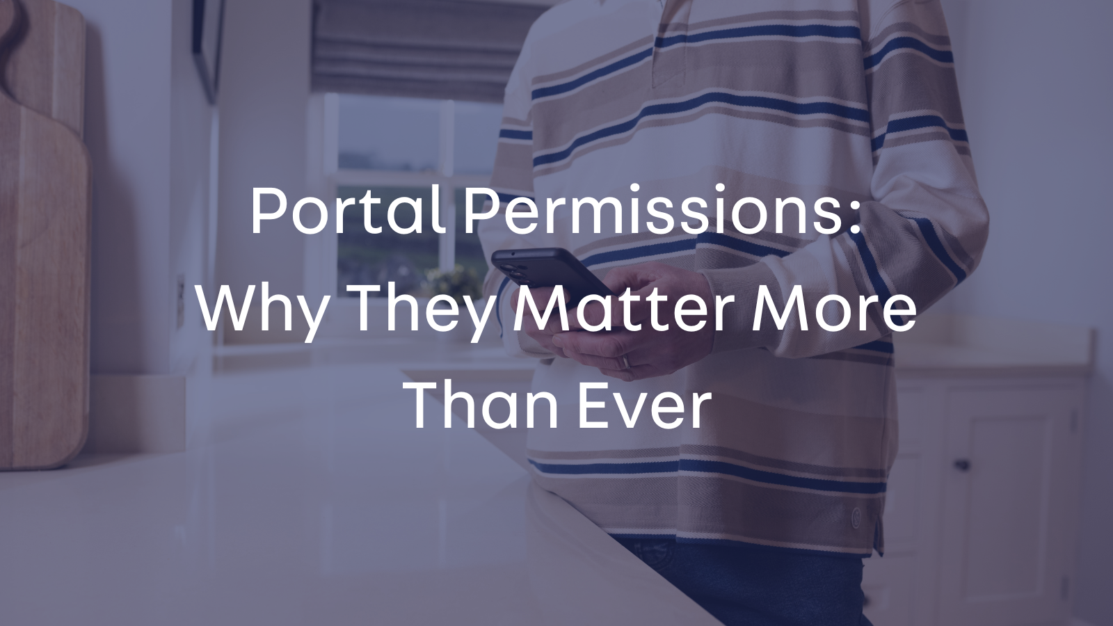 Portal Permissions: Why They Matter More Than Ever&nbsp;