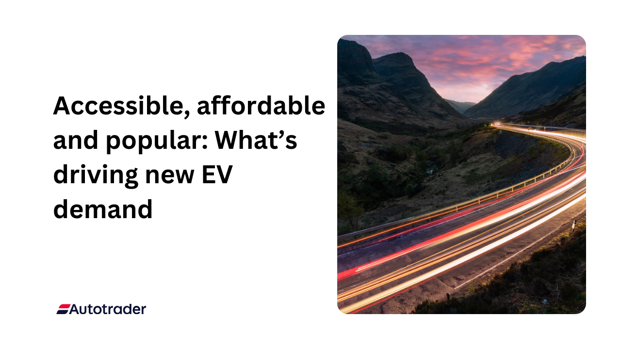 Accessible, affordable and popular: What’s driving new EV demand