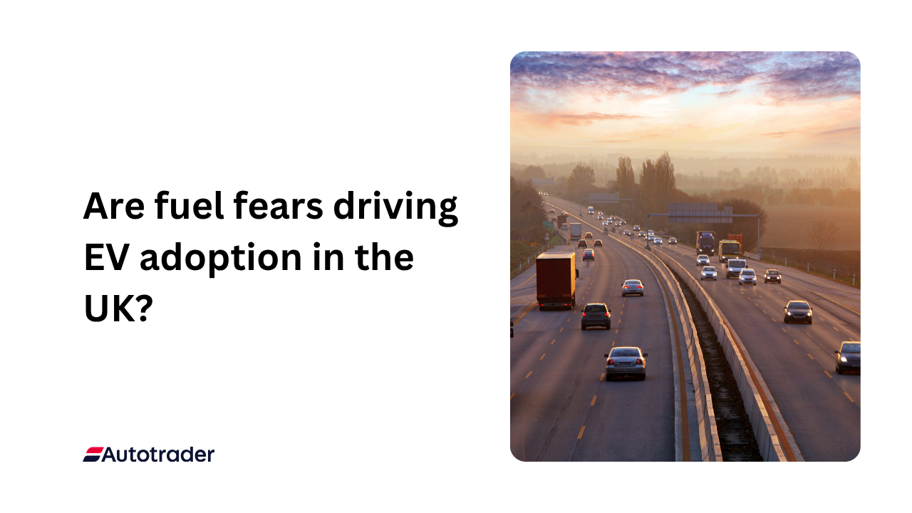 Are fuel fears driving EV adoption in the UK?