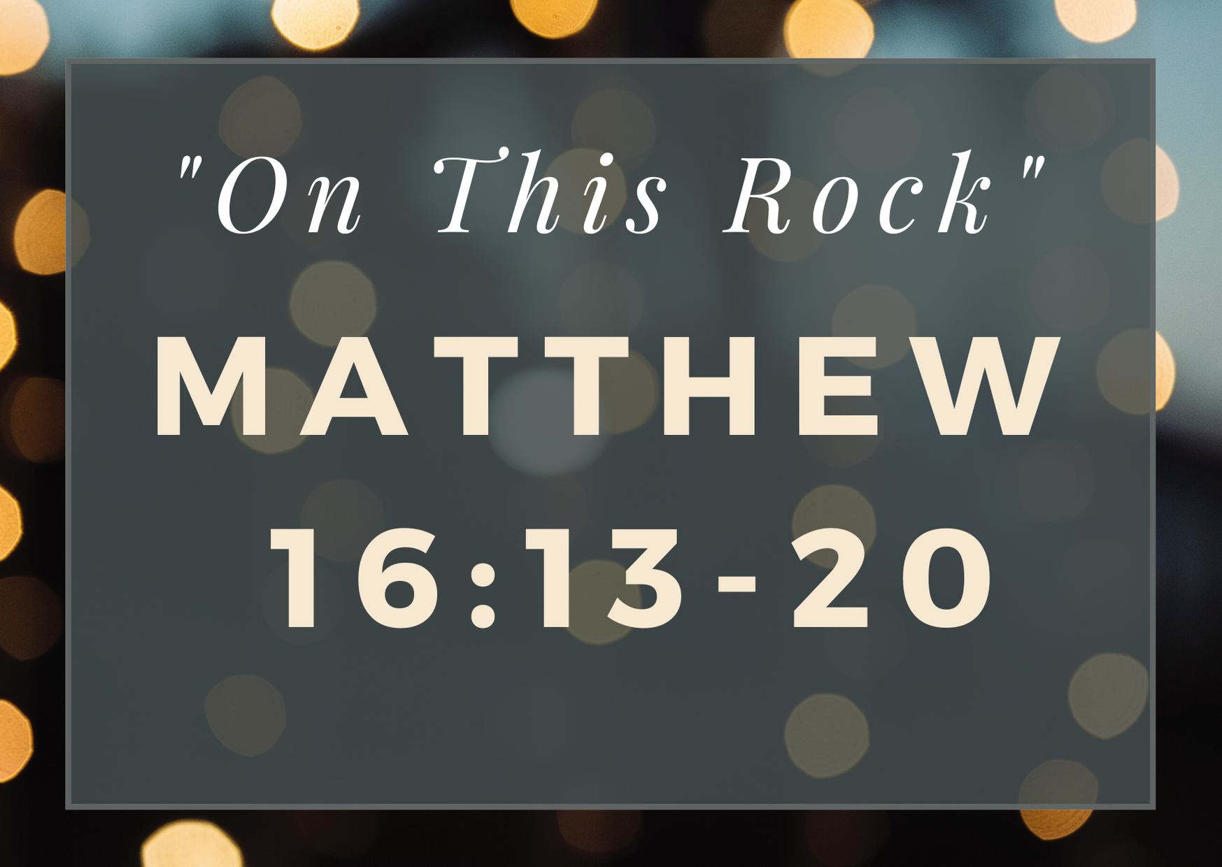 On This Rock (Matthew 16:13-20)