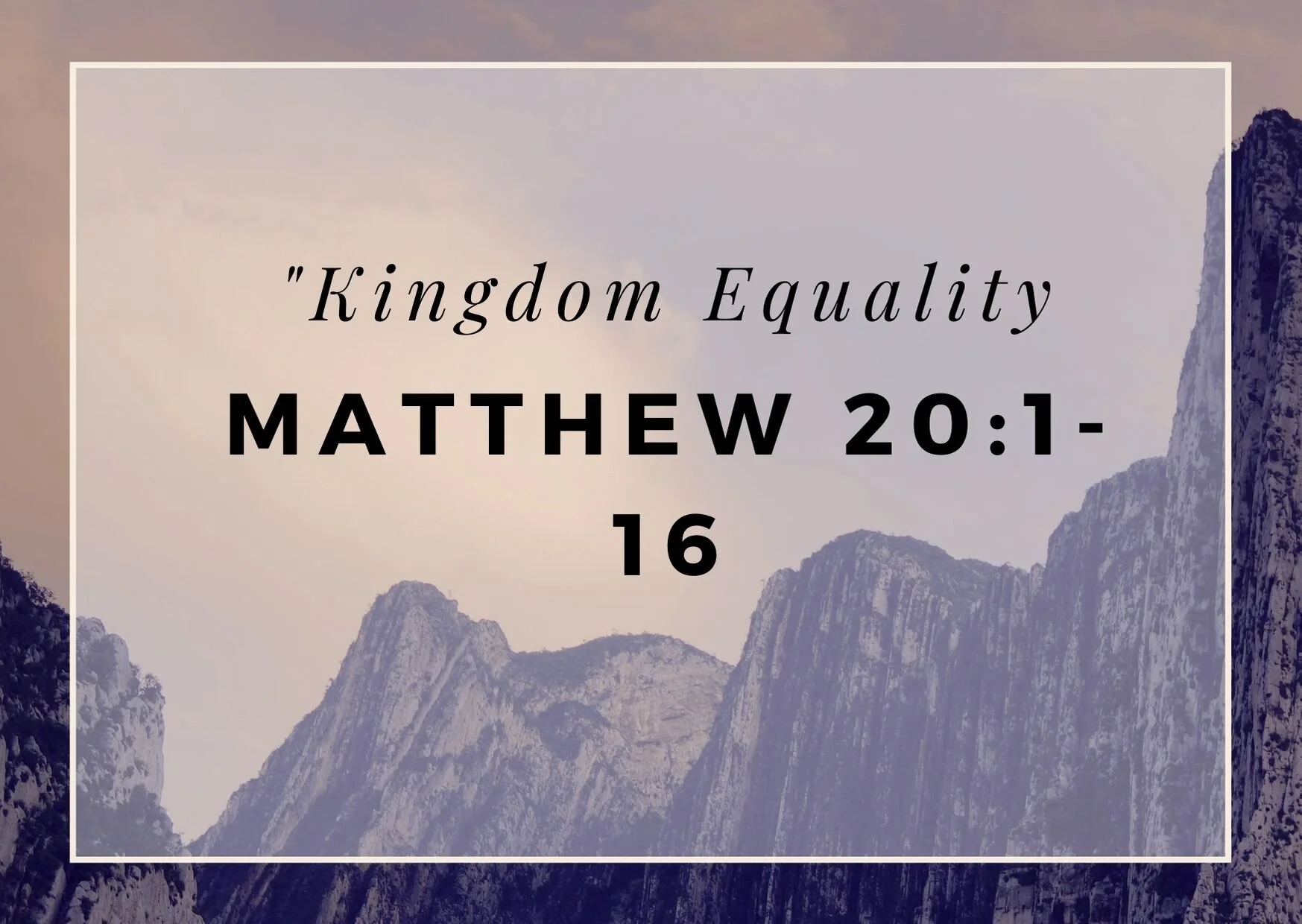 Kingdom Equality ( Matthew 20:1-16)
